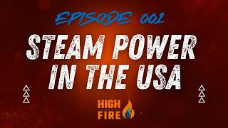 The High Fire Podcast Episode 001 - American Steam
